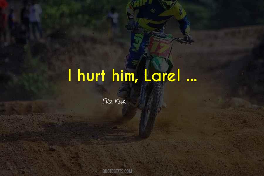 I Hurt Him Quotes #431017