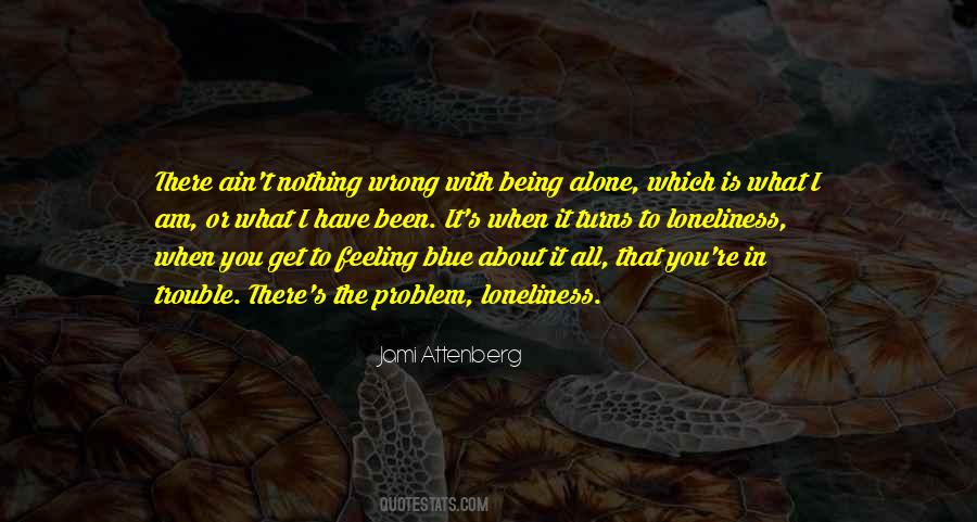Feeling Of Being Alone Quotes #1213373