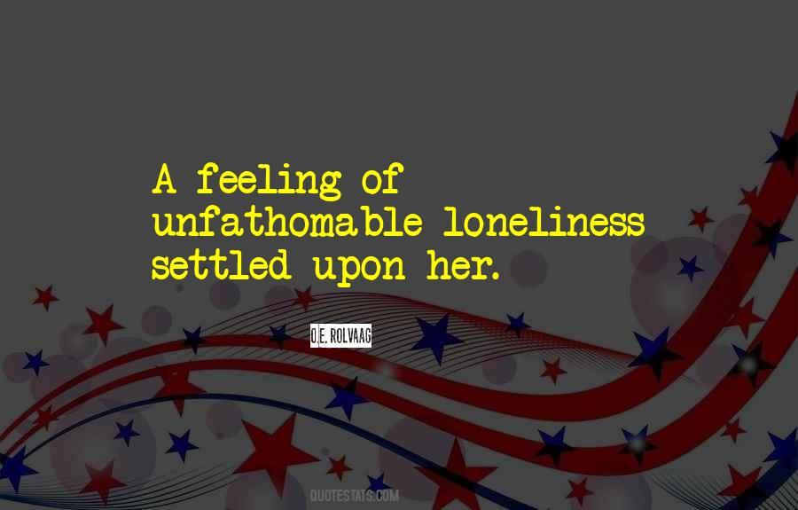 Feeling Of Loneliness Quotes #1124574