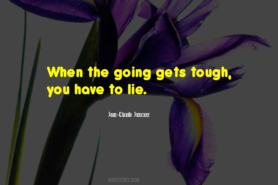 When The Going Gets Tough The Tough Quotes #1050593