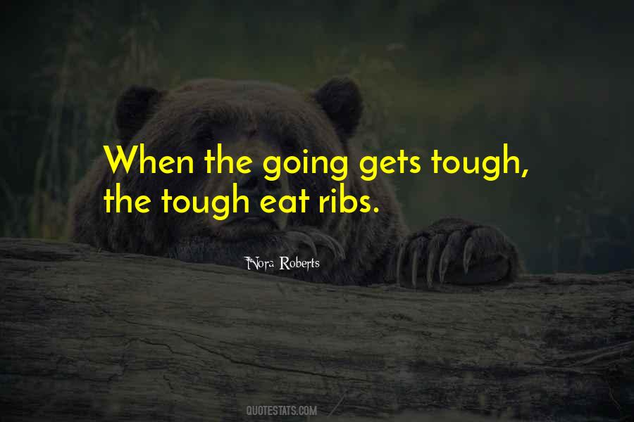 When The Going Gets Tough The Tough Quotes #152601