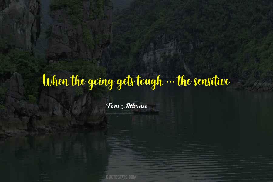 When The Going Gets Tough The Tough Quotes #1528797