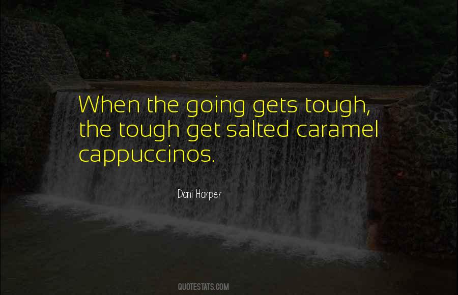 When The Going Gets Tough The Tough Quotes #1712011
