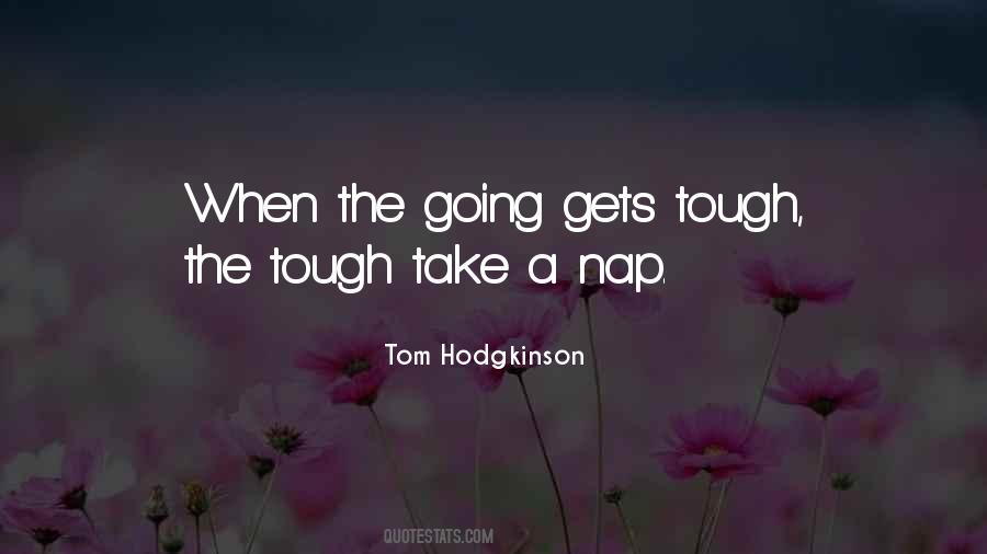 When The Going Gets Tough The Tough Quotes #812468