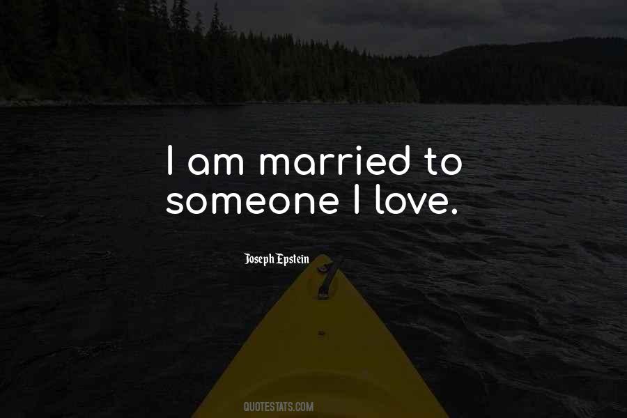 Someone I Love Quotes #1786116