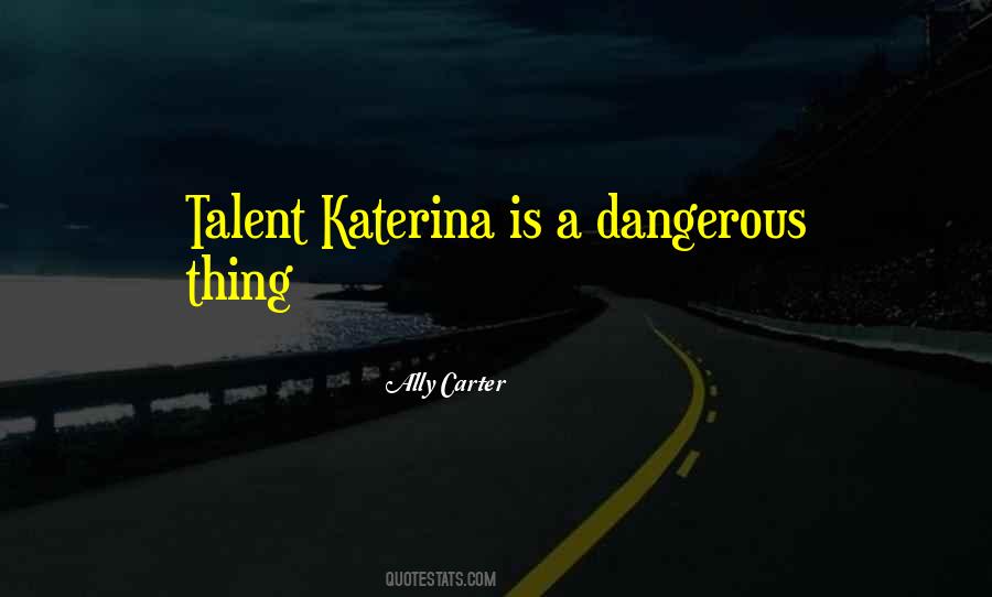 Quotes About A Dangerous Thing #1404984