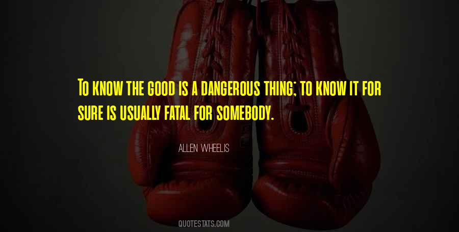 Quotes About A Dangerous Thing #553702