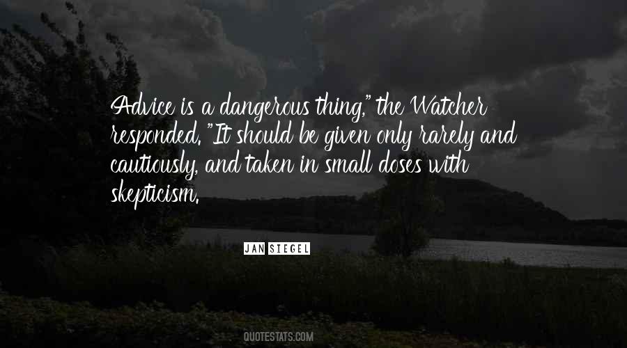 Quotes About A Dangerous Thing #761655