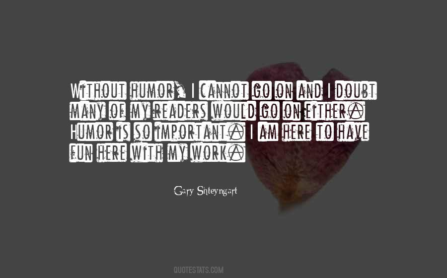 Humor Is Important Quotes #681869