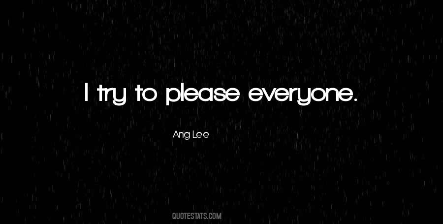If You Try To Please Everyone Quotes #193104