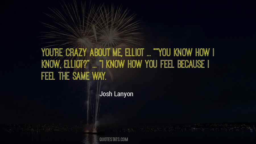 You Know How I Feel About You Quotes #1257259