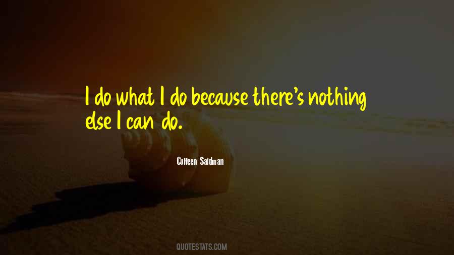 What Else Can I Do Quotes #1004932