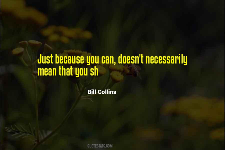 Just Because You Can Quotes #1407415