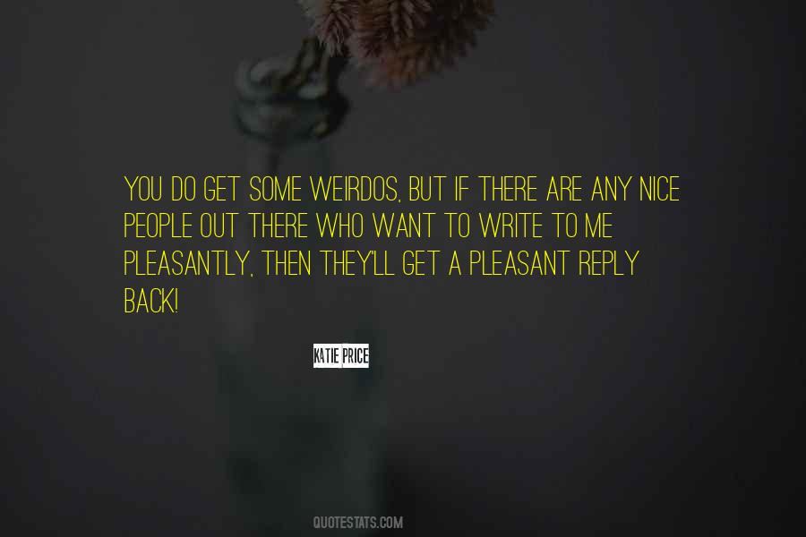 If You Are Nice To Me Quotes #1721859