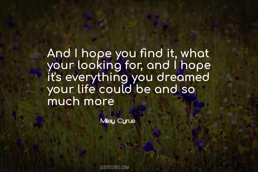 Hope You Find Everything Quotes #1696490