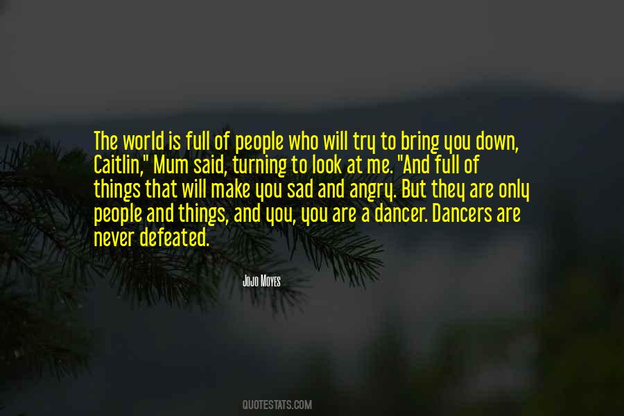 Try To Bring Me Down Quotes #427223