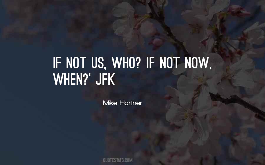 If Not Us Who Quotes #1752929