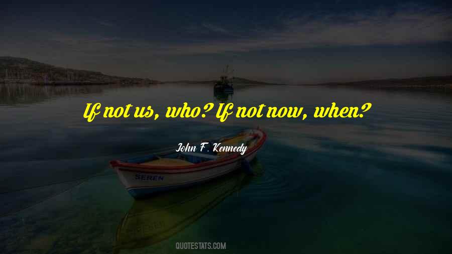 If Not Us Who Quotes #74044