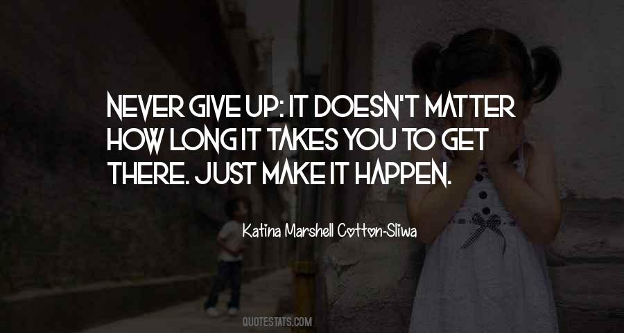 Give Up It Quotes #1141527