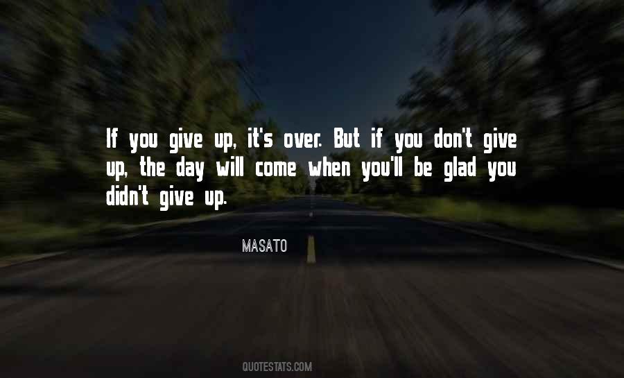 Give Up It Quotes #1201931