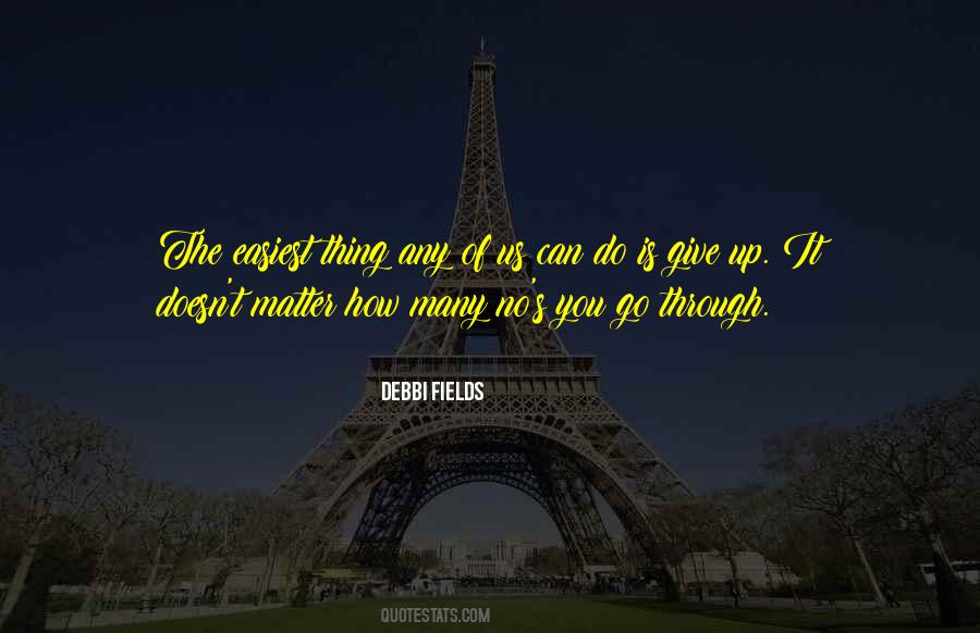 Give Up It Quotes #1815950