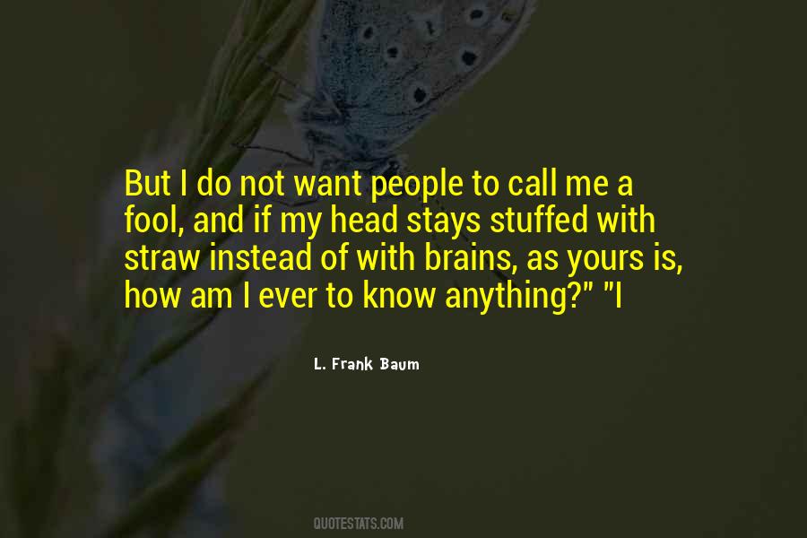 I Am Not A Fool Quotes #1308329