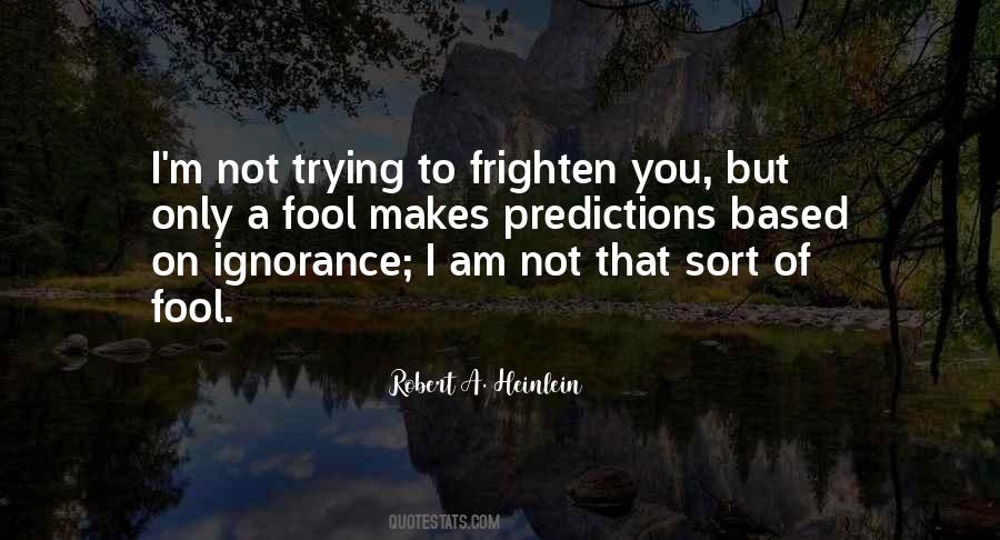 I Am Not A Fool Quotes #1495206