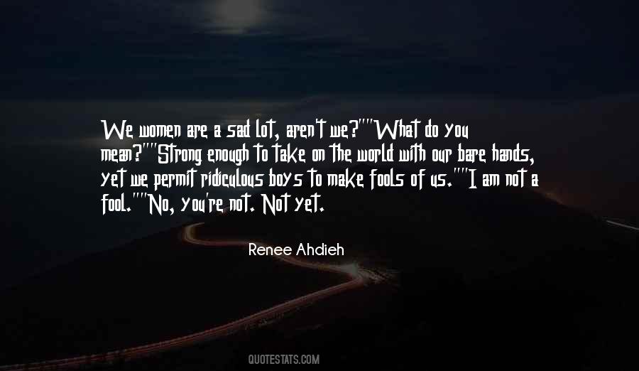 I Am Not A Fool Quotes #1531436