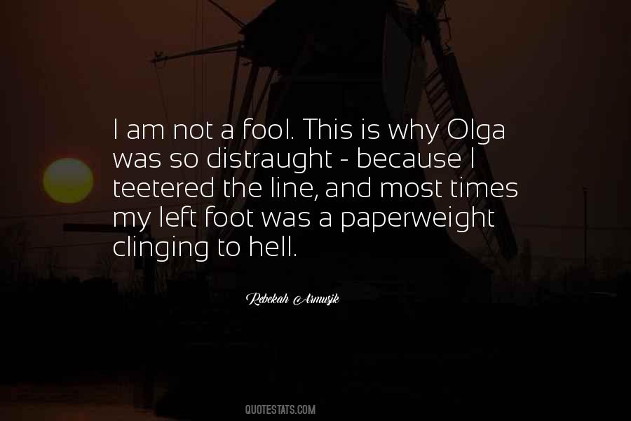 I Am Not A Fool Quotes #1848578