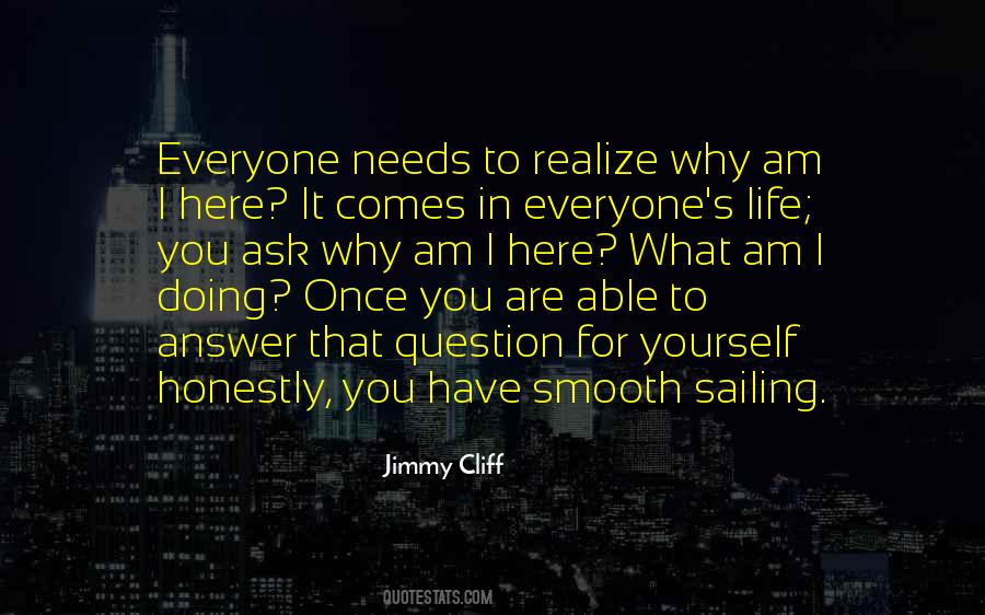 Why I Am Here Quotes #1350231