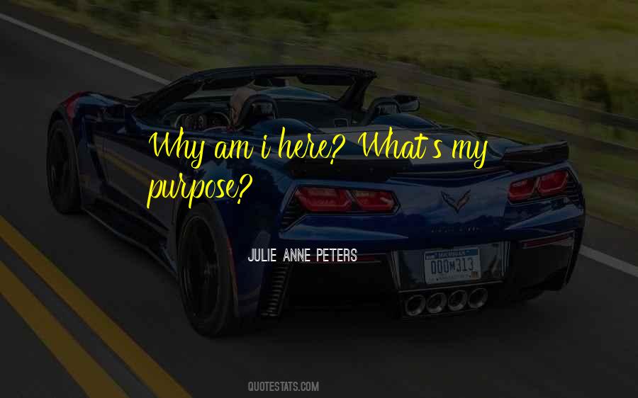 Why I Am Here Quotes #154705