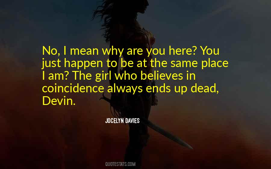 Why I Am Here Quotes #1565149