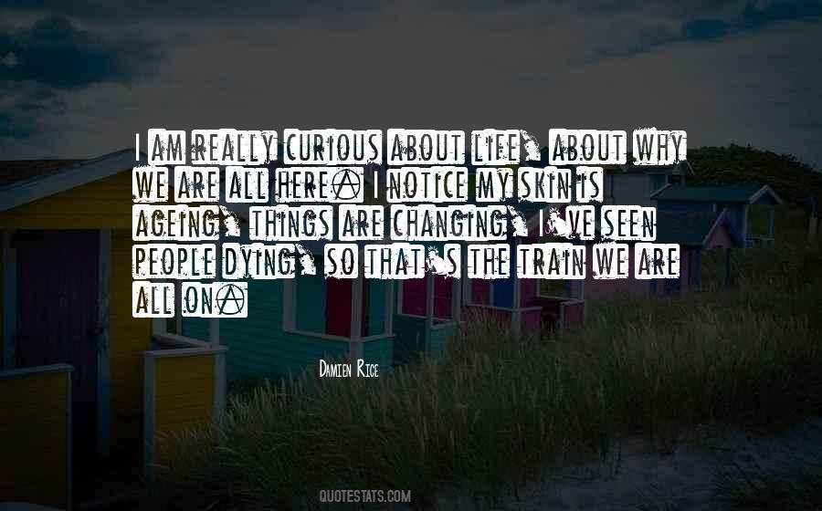 Why I Am Here Quotes #28912
