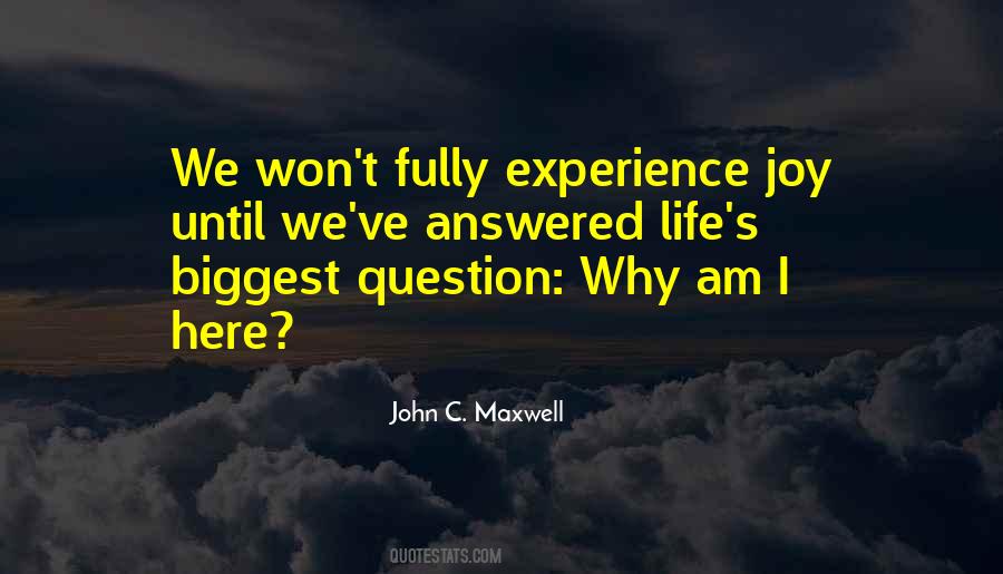 Why I Am Here Quotes #634515