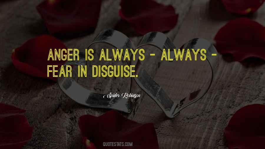 Anger Is Fear In Disguise Quotes #1407619
