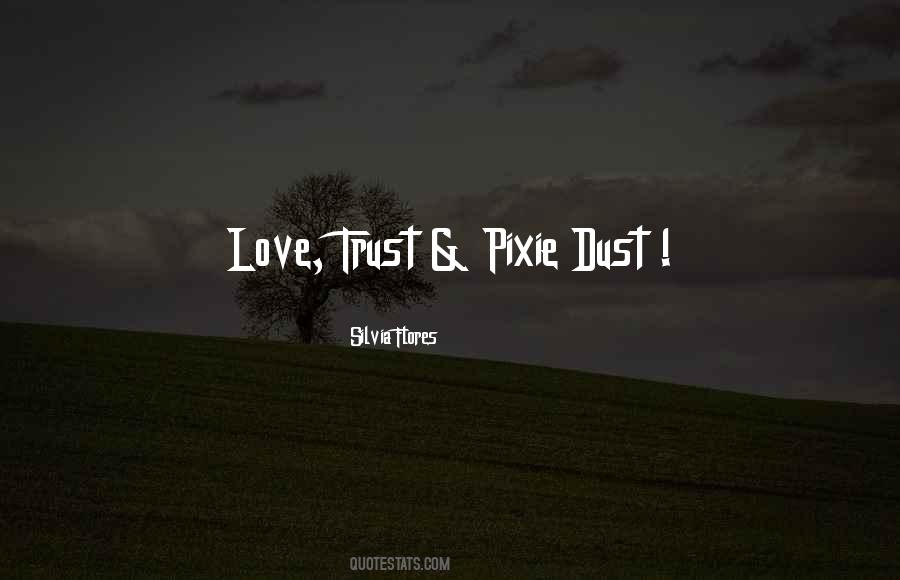 Trust Pixie Dust Quotes #1056757