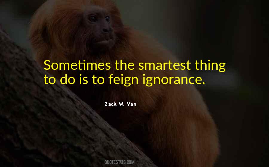 Feign Ignorance Quotes #1178857