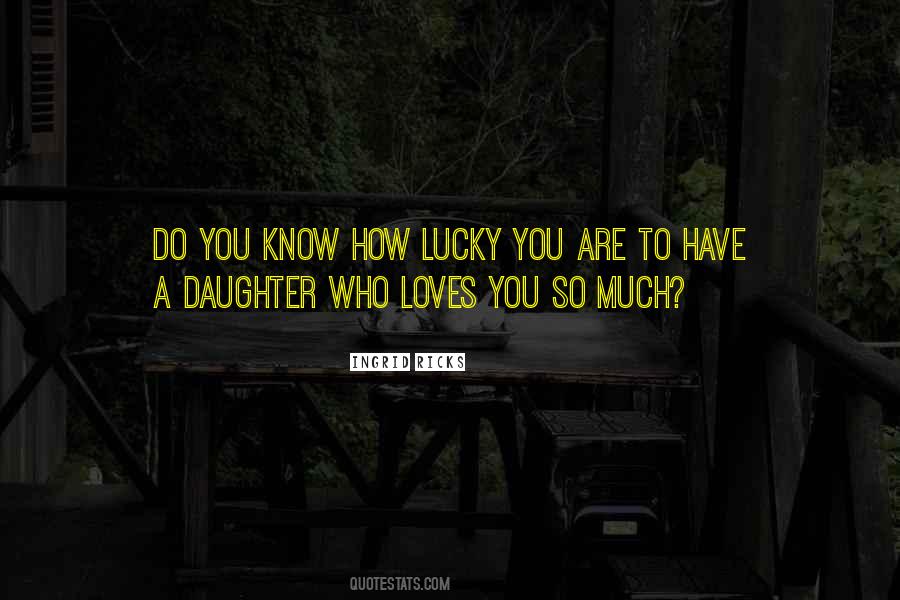 A Daughter Love Quotes #1517598