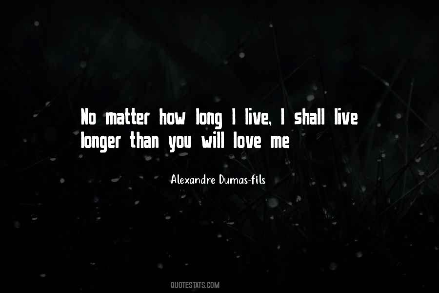 May You Live As Long As You Want Quotes #160091