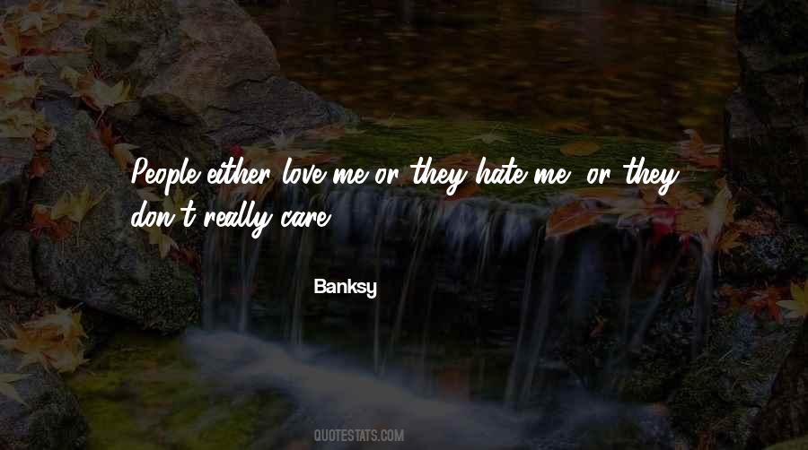 Either Love Me Or Hate Me Quotes #571939