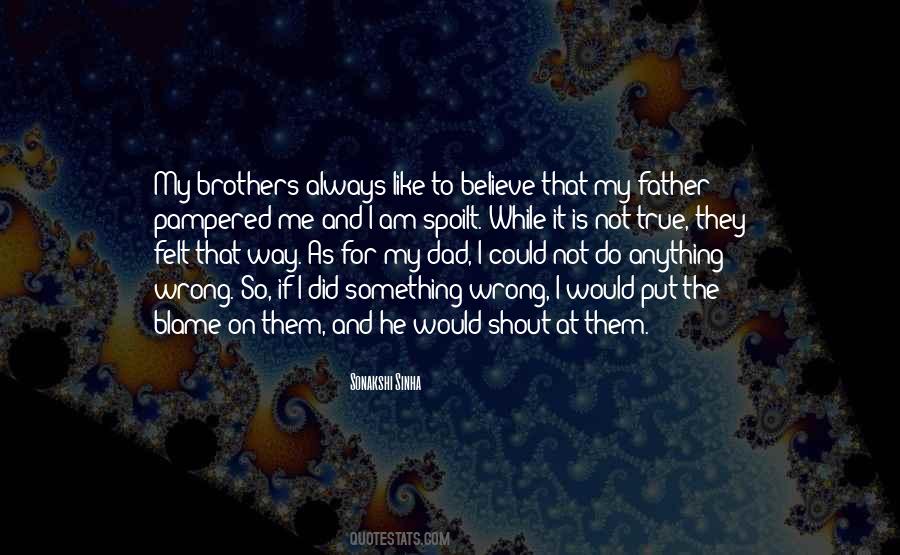 Always Blame Me Quotes #1083369