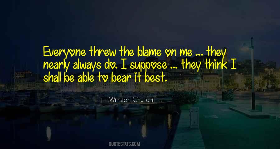 Always Blame Me Quotes #79268