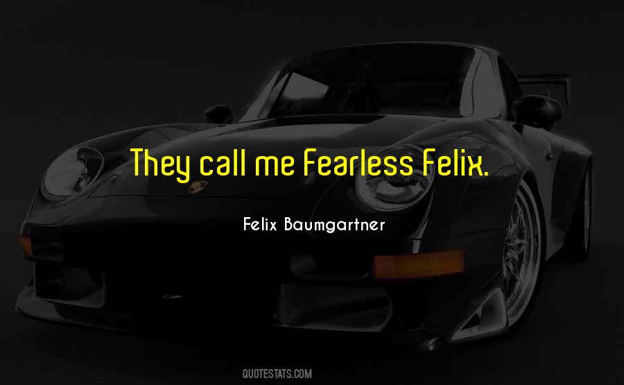 Felix Quotes #340141