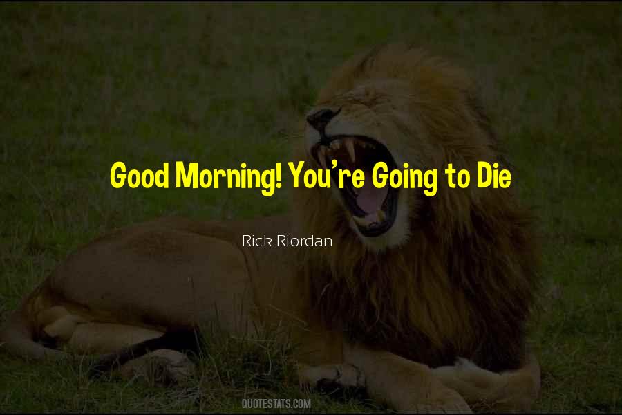 Morning You Quotes #1750282