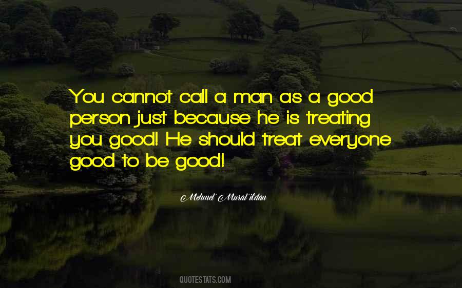 Treat Others Good Quotes #1744092