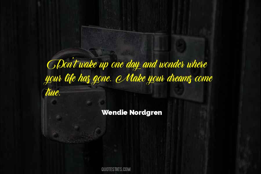 One Day All My Dreams Come True Quotes #1471101