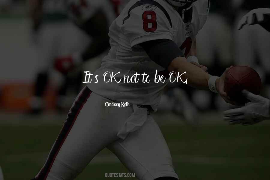 Ok To Not Be Ok Quotes #1141150