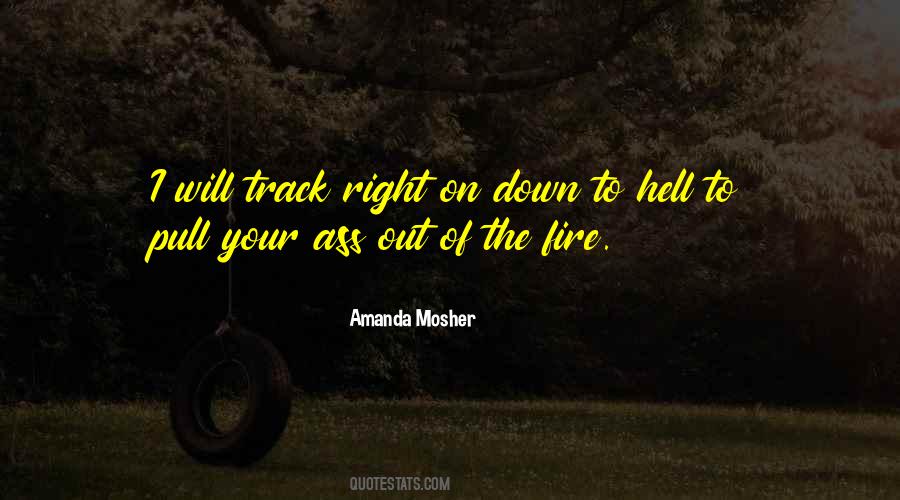 Out Of The Fire Quotes #1439000