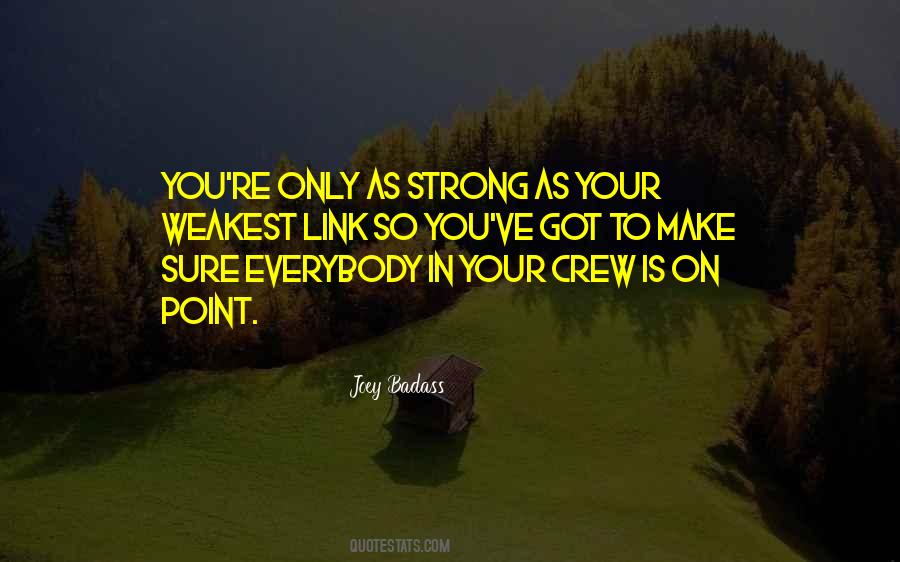 You Are Only As Strong As Your Weakest Link Quotes #1754223