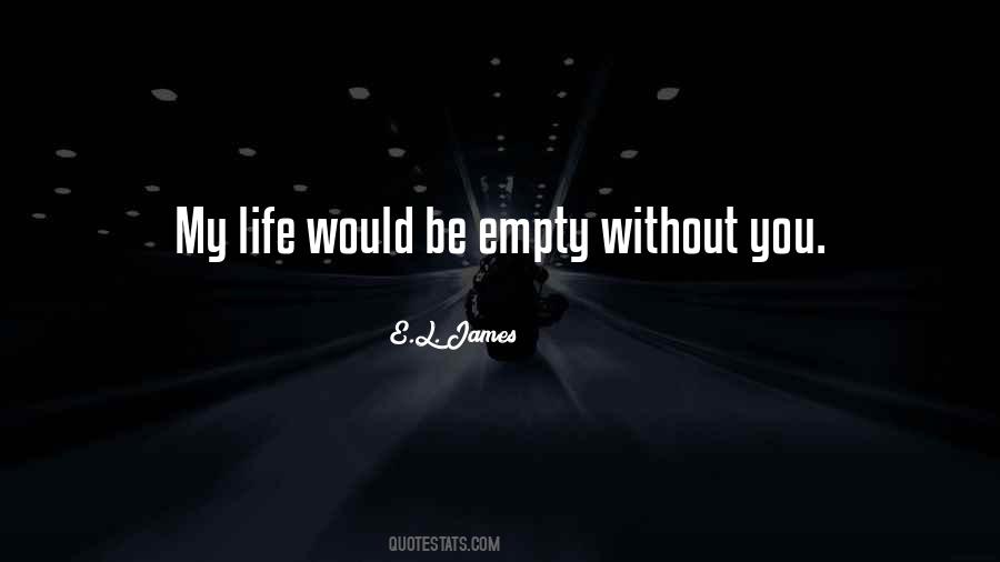 Empty Without You Quotes #720607